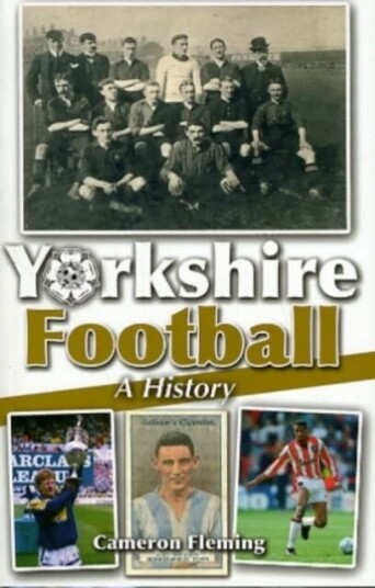 Yorkshire Football - A History Av Cameron Fleming