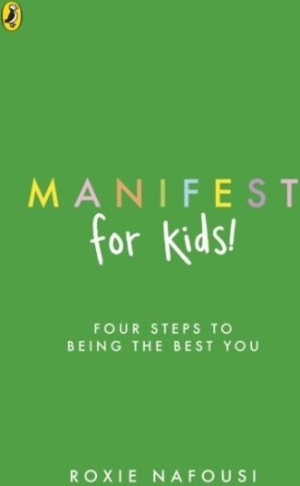 Manifest for Kids  FOUR STEPS TO BEING THE BEST YOU