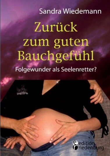 Zuruck zum guten Bauchgefuhl Folgewunder als Seelenretter?