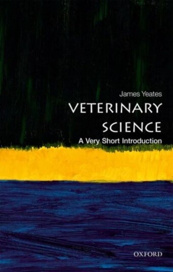Veterinary Science: A Very Short Introduction Av James (Chief Veterinary Officer Of The Rspca) Yeates