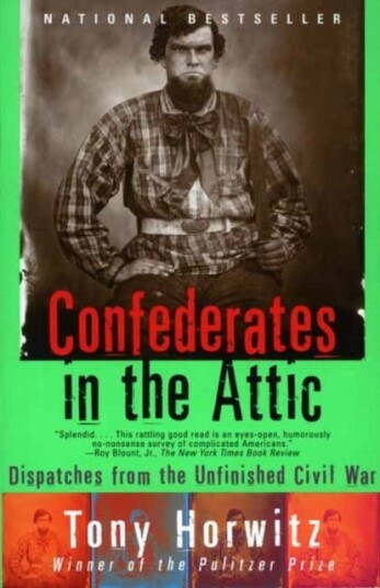 Confederates in the Attic Dispatches from the Unfinished Civil War
