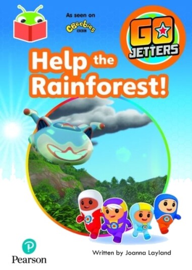 Bug Club Independent Phase 3 Unit 9: Go Jetters: Help the Rainforest Bug Club Independent Phase 3 Unit 9: Go Jetters: Help the Rainforest