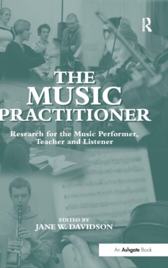 The Music Practitioner Research for the Music Performer, Teacher and Listener