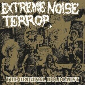 Extreme Noise Terror Holocaust In Your Head The Origin Extreme Noise Terror Holocaust In Your Head The Origin