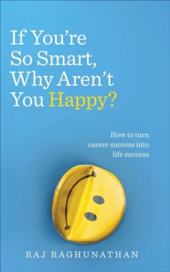 If You¿re So Smart, Why Aren¿t You Happy? Av Raj Raghunathan
