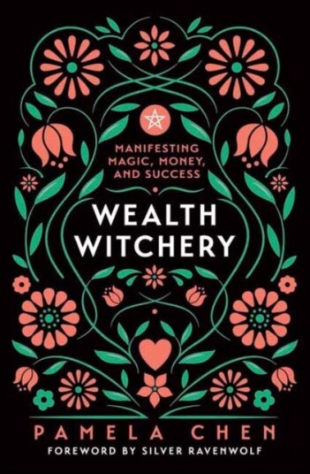 Wealth Witchery  Manifesting Magic, Money, and Success