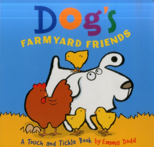 Dog's Farmyard Friends  A Touch and Tickle Book with FuntoFeel Flocking!