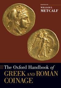 Metcalf William E. The Oxford Handbook of Greek and Roman Coinage