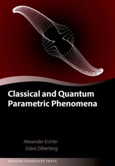 Classical And Quantum Parametric Phenomena Av Alexander (Senior Scientist Senior Scientist Eth Zurich Switzerland) Eichler, Oded (Group Leader Ag Zilb