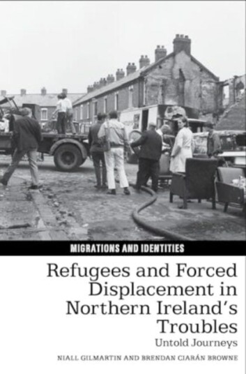 Refugees and Forced Displacement in Northern Ireland's Troubles Untold Journeys