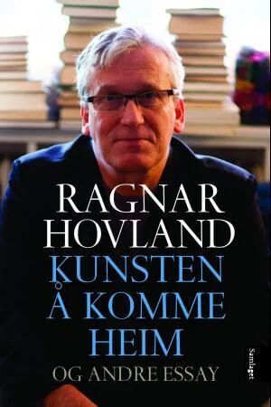 Kunsten Å Komme Heim Og Andre Essay Av Ragnar Hovland