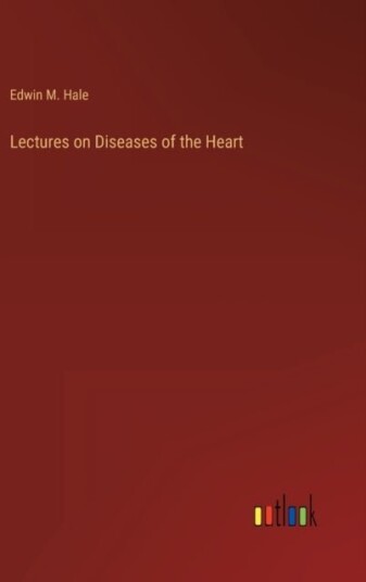 Lectures on Diseases of the Heart