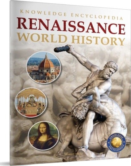 World History - Renaissance : Knowledge Encyclopedia For Children