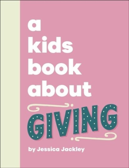 A Kids Book About Giving A Kids Book About Giving