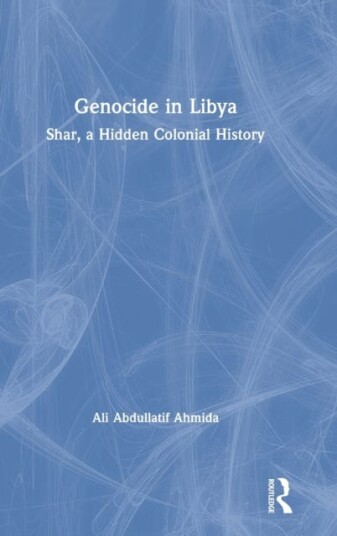 Genocide In Libya Av Ali Abdullatif Ahmida