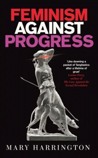 Feminism Against Progress Av Mary Harrington