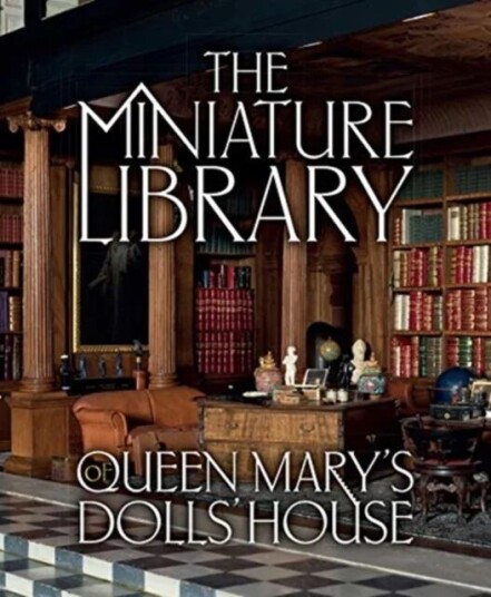 The Miniature Library Of Queen Mary'S Dolls' House Av Elizabeth Clark Ashby The Miniature Library Of Queen Mary'S Dolls' House Av Elizabeth Clark Ashby