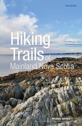 Hiking Trails of Mainland Nova Scotia 10th Edition Hiking Trails of Mainland Nova Scotia 10th Edition