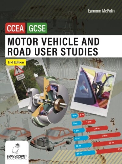 Motor Vehicle and Road User Studies for CCEA GCSE 2nd Edition