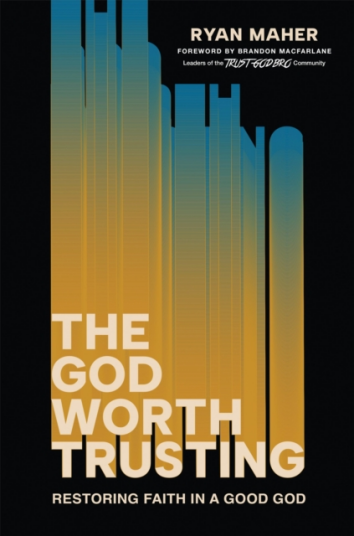 The God Worth Trusting Restoring Faith in a Good God
