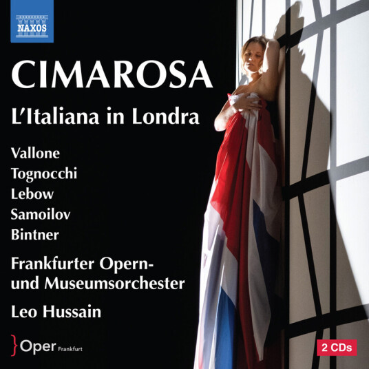 Angela Vallone, Bianca Tognocchi, Theo Lebow, Iurii Samoilov, Gordon Bintner, Frankfurter Opern und Museums orchester, Leo Hussain Cimarosa: L’Italiana in Londra CD