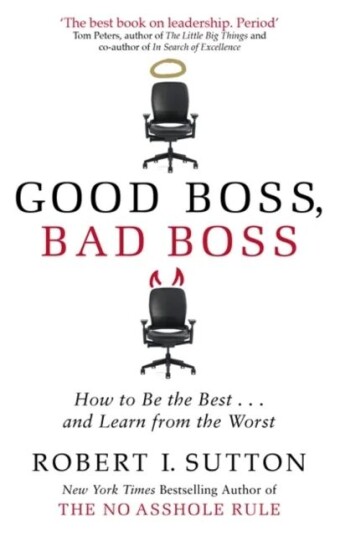 Good Boss, Bad Boss Av Robert Sutton Good Boss, Bad Boss Av Robert Sutton