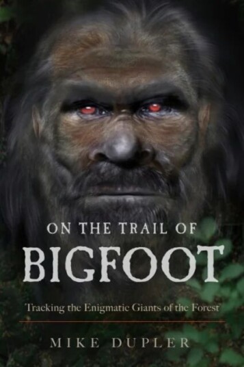 On The Trail Of Bigfoot Av Mike (Mike Dupler) Dupler