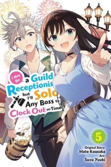 I May Be a Guild Receptionist but I’ll Solo Any Boss to Clock Out on Time Vol. 5 manga