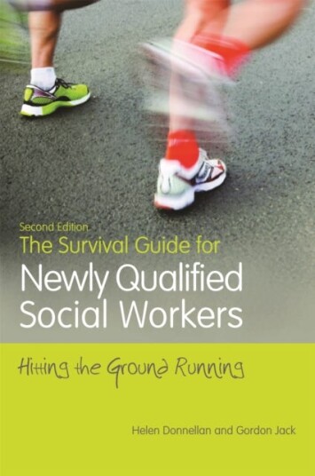 The Survival Guide for Newly Qualified Social Workers, Second Edition  Hitting the Ground Running