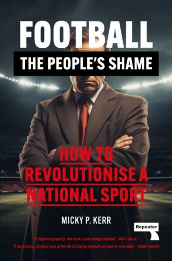 Football, the People's Shame How to Revolutionise a National Sport Football, the People's Shame How to Revolutionise a National Sport