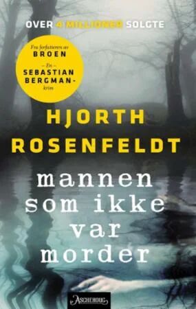 Mannen Som Ikke Var Morder Av Michael Hjorth, Hans Rosenfeldt