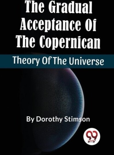 The Gradual Acceptance of the Copernican Theory of the Universe