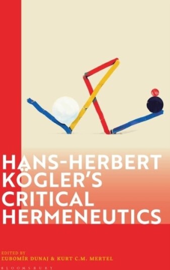 Hans Herbert Kogler’s Critical Hermeneutics Hans Herbert Kogler’s Critical Hermeneutics