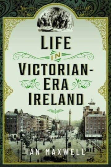 Life in Victorian Era Ireland Life in Victorian Era Ireland
