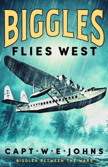 Biggles Flies West Biggles Flies West