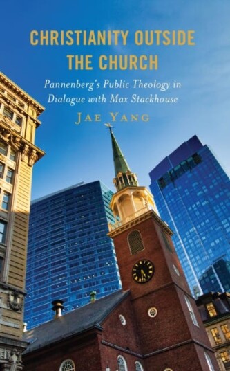 Christianity Outside the Church  Pannenberg’s Public Theology in Dialogue with Max Stackhouse