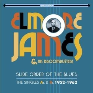 Bengans James Elmore & His Broomdusters - Slide Order - Singles As & Bs 52-62