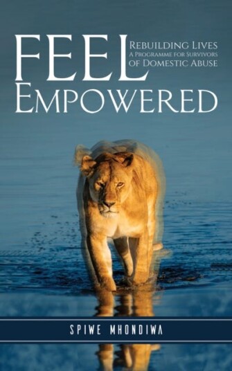 Feel Empowered Rebuilding Lives: A Programme for Survivors of Domestic Abuse Feel Empowered Rebuilding Lives: A Programme for Survivors of Domestic Abuse