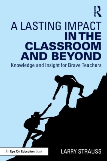 A Lasting Impact in the Classroom and Beyond A Lasting Impact in the Classroom and Beyond