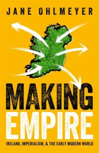 Making Empire av Prof Jane (Erasmus Smith Professor of Mo Ohlmeyer