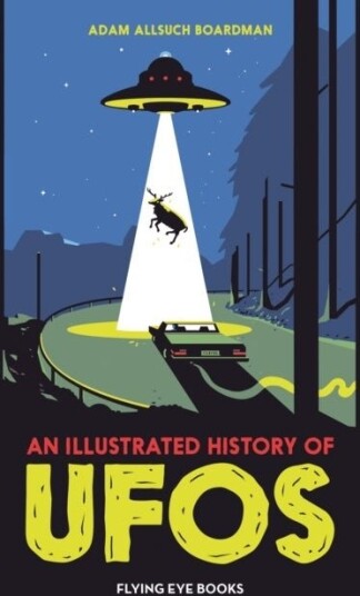 An Illustrated History of UFOs