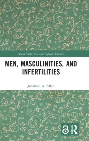 Men, Masculinities, And Infertilities Av Jonathan A. (Brandon University Canada) Allan