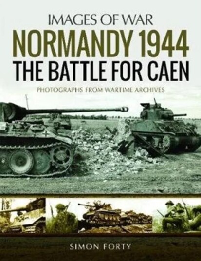 Normandy 1944: The Battle For Caen Av Simon Forty