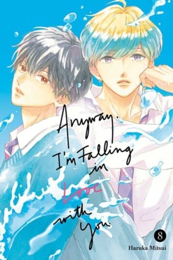 Anyway I'm Falling In Love With You. 8 Anyway I'm Falling In Love With You. 8