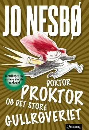 Doktor Proktor og det store gullrøveriet av Jo Nesbø Doktor Proktor og det store gullrøveriet av Jo Nesbø