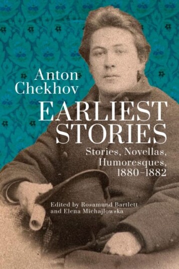 Anton Chekhov. Earliest Stories: Chekhov's Complete Collected Works vol. 1 Stories Novellas Humoresques 18801882 Anton Chekhov. Earliest Stories: Chekhov's Complete Collected Works vol. 1 Stories Novellas Humoresques 18801882
