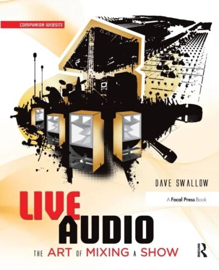 Live Audio: The Art Of Mixing A Show Av Dave Swallow