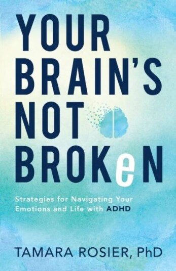 Your Brain`S Not Broken ¿ Strategies For Navigating Your Emotions And Life With Adhd Av Tamara Phd Rosier