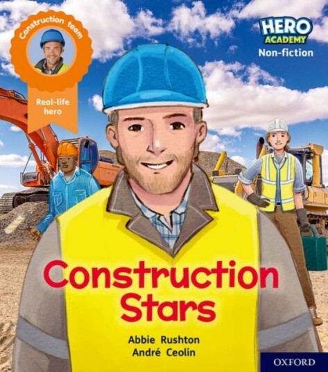 Hero Academy Nonfiction: Oxford Level 6, Orange Book Band: Construction Stars