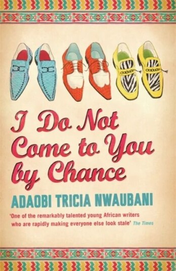 I Do Not Come To You By Chance Av Adaobi Tricia Nwaubani